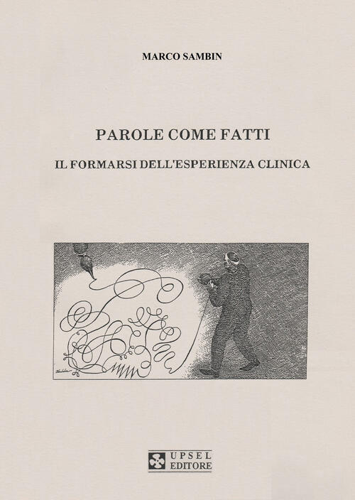 Parole Come Fatti. Il Formarsi Dell'esperienza Clinica Marco Sambin Upsel Dome