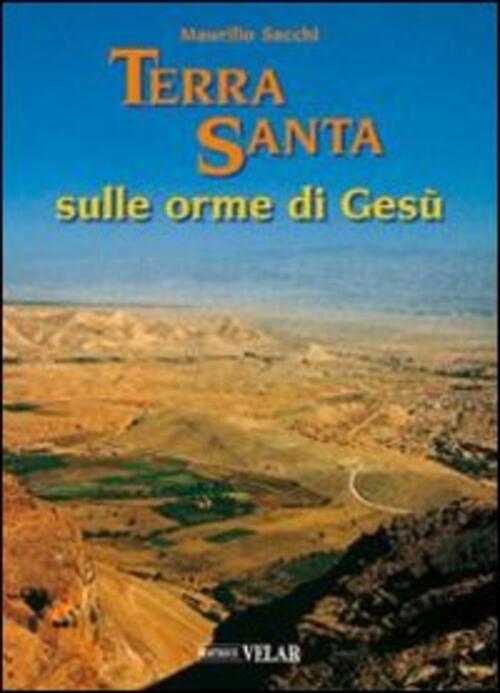 Terra Santa. Sulle Orme Di Gesu Vol. 1-2 Maurilio Sacchi Velar 1999