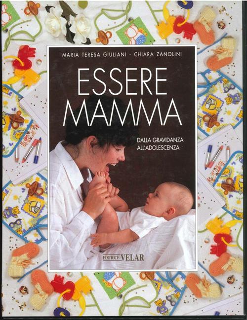 Essere Mamma Dalla Gravidanza All'adolescenza
