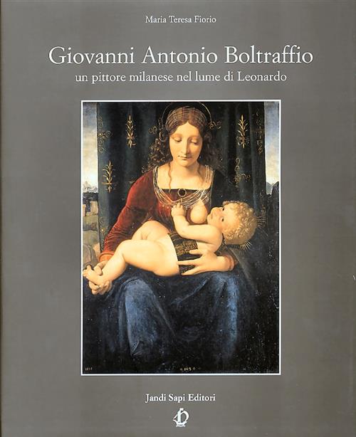 Giovanni Antonio Boltraffio Un Pittore Milanese Nel Lume Di Leonardo Maria Ter