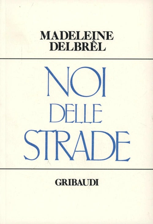 Noi Delle Strade Madeleine Delbrêl Gribaudi 2000