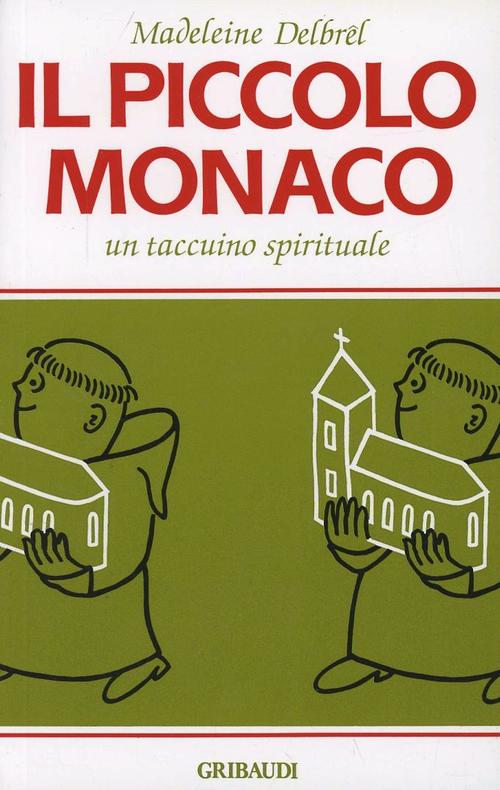 Il Piccolo Monaco. Un Taccuino Spirituale Madeleine Delbrêl Gribaudi 2000