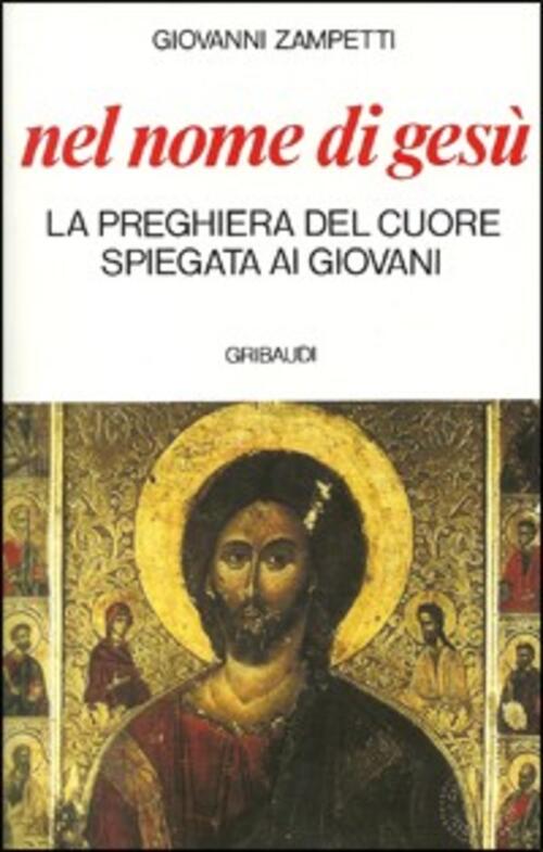 Nel Nome Di Gesu. La Preghiera Del Cuore Spiegata Ai Giovani Giovanni Zampetti
