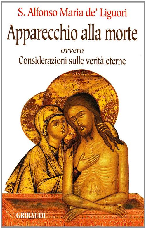 Apparecchio Alla Morte. Considerazioni Sulle Verita Eterne Alfonso Maria De' L