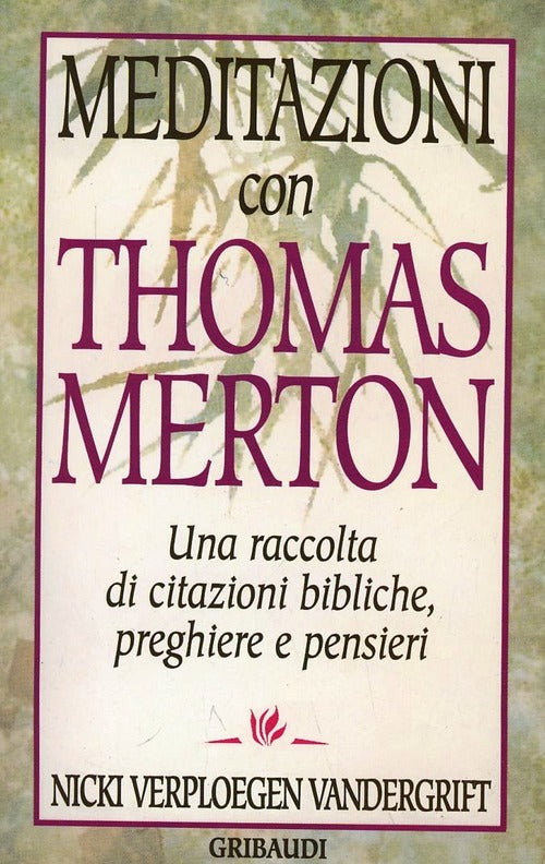 Meditazioni Con Thomas Merton. Una Raccolta Di Citazioni Bibliche, Preghiere E
