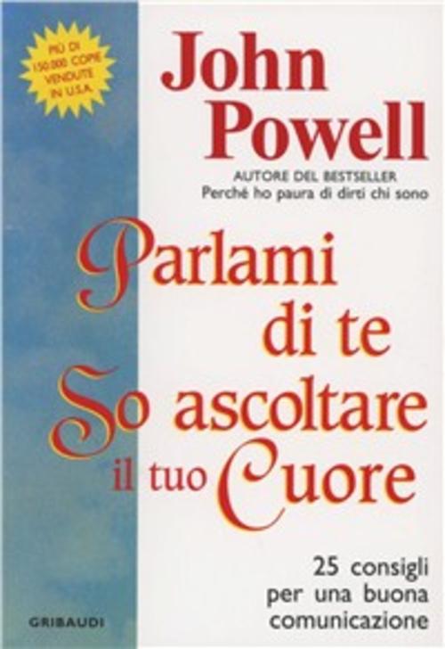 Parlami Di Te So Ascoltare Il Tuo Cuore. 25 Consigli Per Una Buona Comunicazio