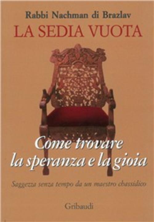 La Sedia Vuota. Come Trovare La Speranza E La Gioia Nachman Di Breslav Gribaud