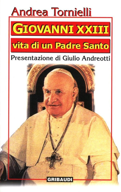 Giovanni Xxiii. Vita Di Un Padre Santo Andrea Tornielli Gribaudi 2000