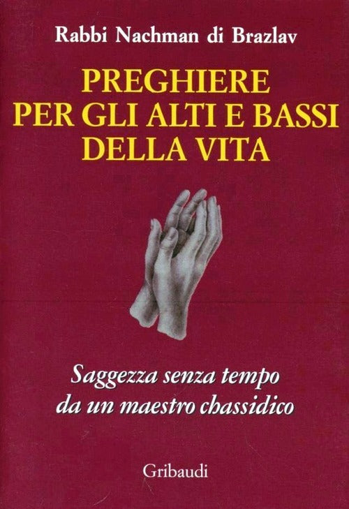 Preghiere Per Gli Alti E Bassi Della Vita. Saggezza Senza Tempo Da Un Maestro