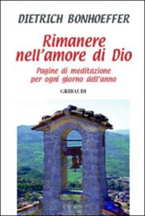 Rimanere Nell'amore Di Dio. Pagine Di Meditazione Per Ogni Giorno Dell'anno Di
