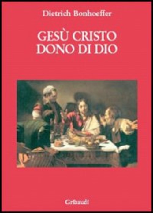 Gesu Cristo Dono Di Dio Dietrich Bonhoeffer Gribaudi 2004