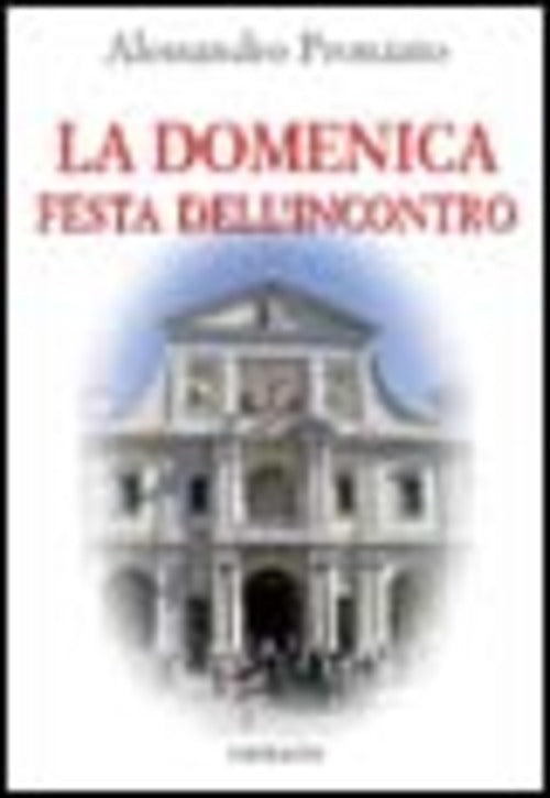 La Domenica Festa Dell'incontro Alessandro Pronzato Gribaudi 2005