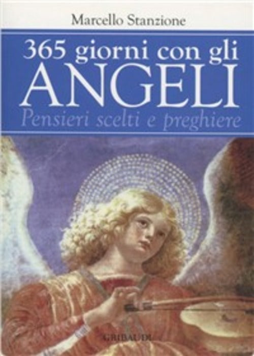 Trecentosessantacinque Giorni Con Gli Angeli. Pensieri Scelti E Preghiere Marc