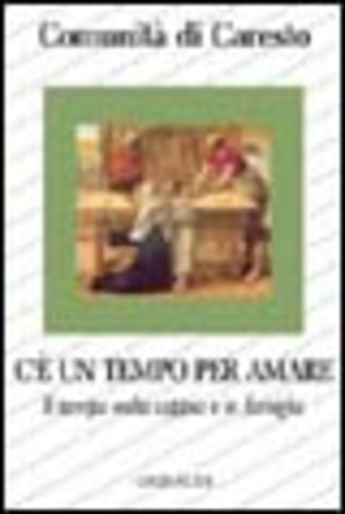 C'e Un Tempo Per Amare. Il Tempo Nella Coppia E In Famiglia. Riflessioni, Sche