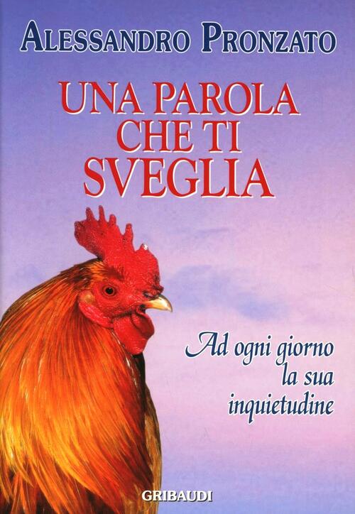 Una Parola Che Ti Sveglia. Ad Ogni Giorno La Sua Inquietudine Alessandro Pronz
