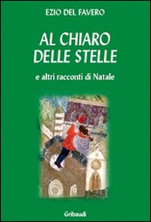 Al Chiaro Delle Stelle E Altri Racconti Di Natale Ezio Del Favero Gribaudi 200