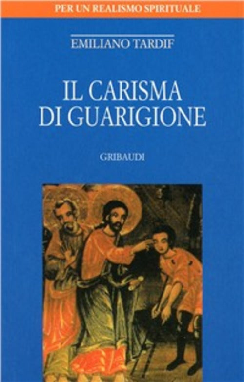 Carisma Di Guarigione Emiliano Tardif Gribaudi 2009