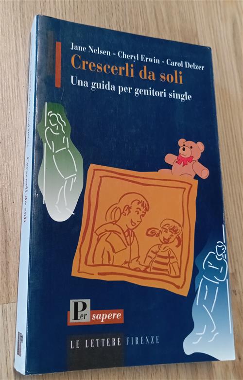 Crescerli Da Soli. Una Guida Per Genitori Single Jane Nelsen Le Lettere 1997