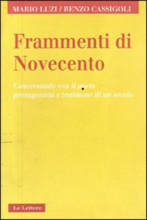 Frammenti Di Novecento. Conversando Con Il Poeta Protagonista E Testimone Di U