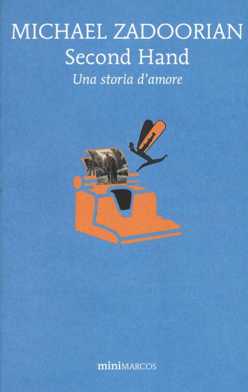 Second Hand. Una Storia D'amore Michael Zadoorian Marcos Y Marcos 2016