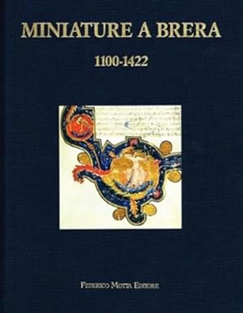 Miniature A Brera (1100-1422). Manoscritti Della Biblioteca Nazionale Braidens