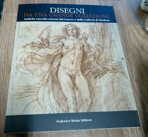 Disegni Da Una Grande Collezione. Antiche Raccolte Estensi Dal Louvre E Dalla