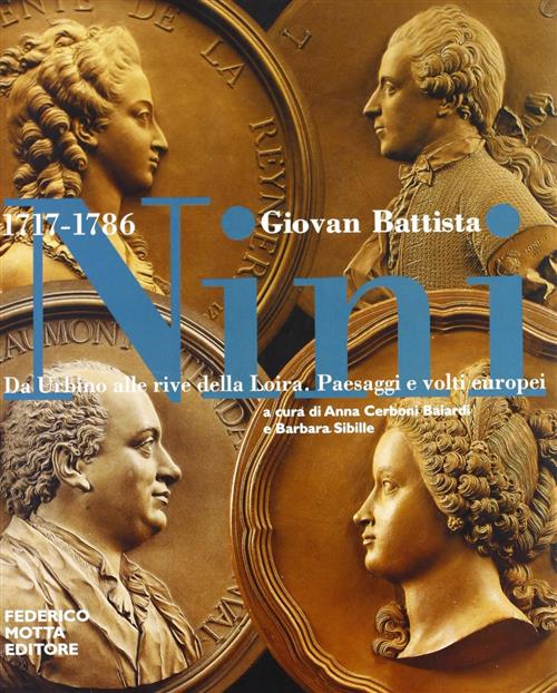 Giovan Battista Nini. Da Urbino Alle Rive Della Loira. Paesaggi E Volti Europe