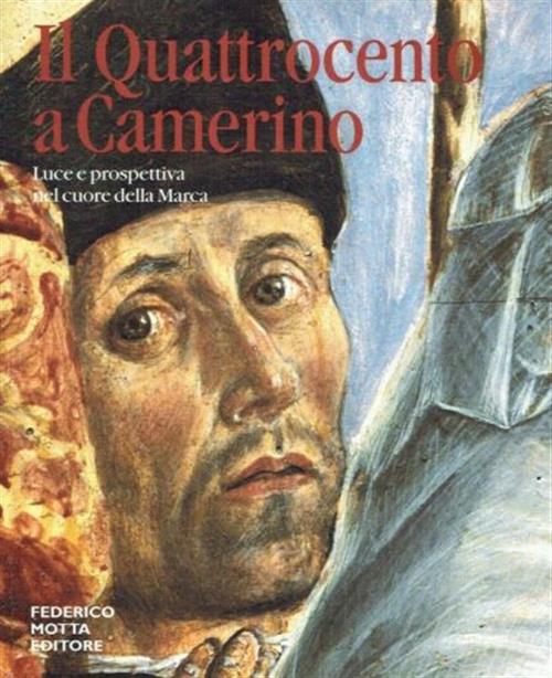 Il Quattrocento A Camerino. Luce E Prospettiva Nel Cuore Della Marca