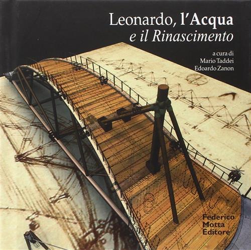 Leonardo, L'acqua E Il Rinascimento Mario Taddei, Edoardo Zanon 24 Ore Cultura