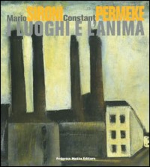 Mario Sironi, Constant Permeke. I Luoghi E L'anima. Catalogo Della Mostra Milano