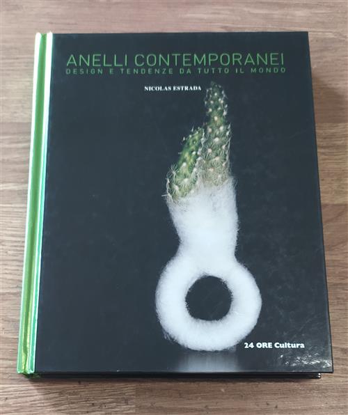 Anelli Contemporanei. Design E Tendenze Da Tutto Il Mondo