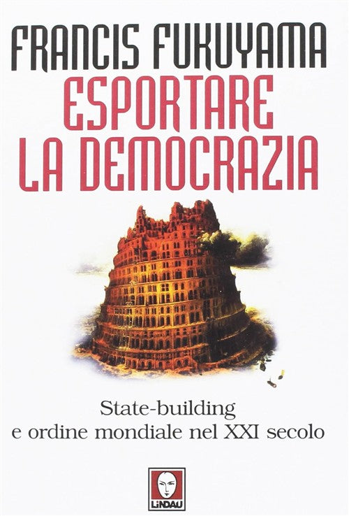 Esportare La Democrazia. State-Building E Ordine Mondiale Nel Xxi Secolo Franc