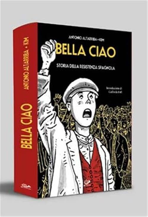 Bella Ciao. Storia Della Resistenza Spagnola Antonio Altarriba 001 Edizioni 20