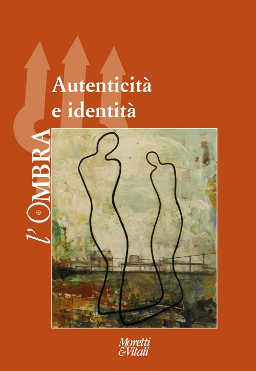 L'ombra. Vol. 11: Autenticita E Identita Moretti & Vitali 2019