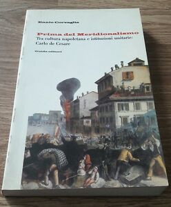 Corveglia Prima Del Meridionalismo Tra Cultura Napoletana E Istituzioni Unitarie