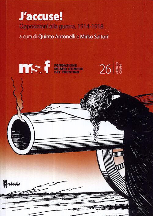J'accuse. Opposizioni Alla Guerra, 1914-1918 Quinto Antonelli, Mirko Saltori F