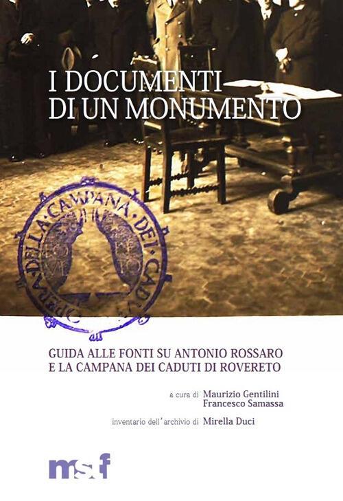 I Documenti Di Un Monumento. Guida Alle Fonti Su Antonio Rossaro E La Campana