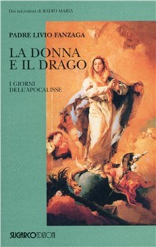 La Donna E Il Drago. I Giorni Dell'apocalisse Livio Fanzaga Sugarco 2002