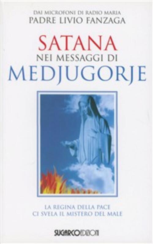 Satana Nei Messaggi Di Medjugorje Livio Fanzaga Sugarco 2006