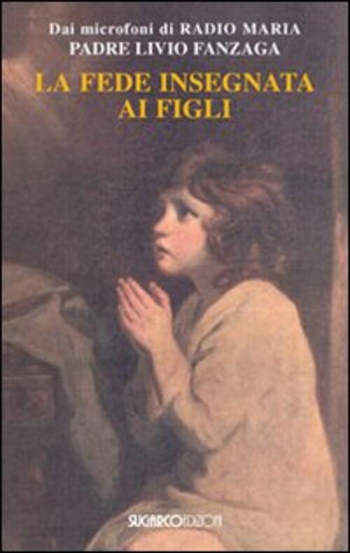 La Fede Insegnata Ai Figli Livio Fanzaga Sugarco 2010