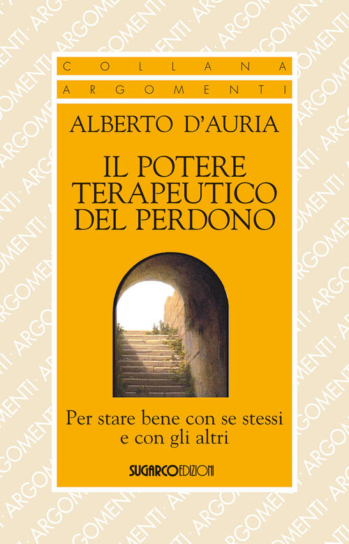 Il Potere Terapeutico Del Perdono. Per Stare Bene Con Se Stessi E Con Gli Altr