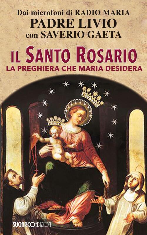 Il Santo Rosario. La Preghiera Che Maria Desidera Livio Fanzaga Sugarco 2016