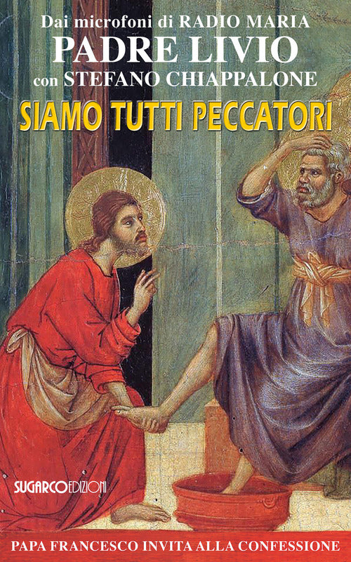 Siamo Tutti Peccatori. Papa Francesco Invita Alla Confessione Livio Fanzaga Su