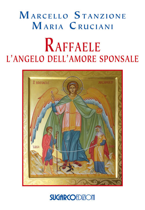 Raffaele. L'angelo Dell'amore Sponsale Marcello Stanzione Sugarco 2017