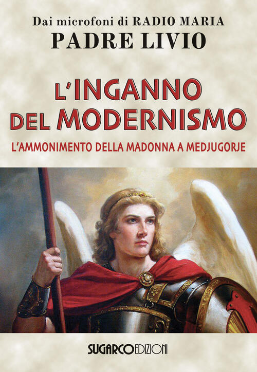 L' Inganno Del Modernismo. L'ammonimento Della Madonna A Medjugorje Livio Fanz