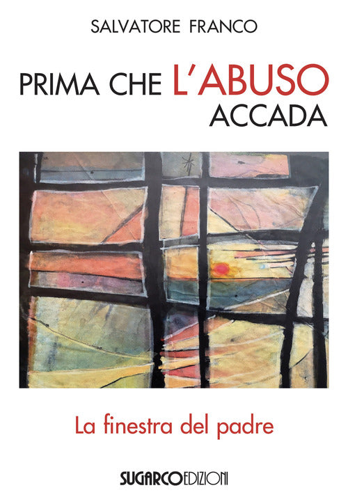 Prima Che L'abuso Accada. La Finestra Del Padre Franco Salvatore Sugarco 2021