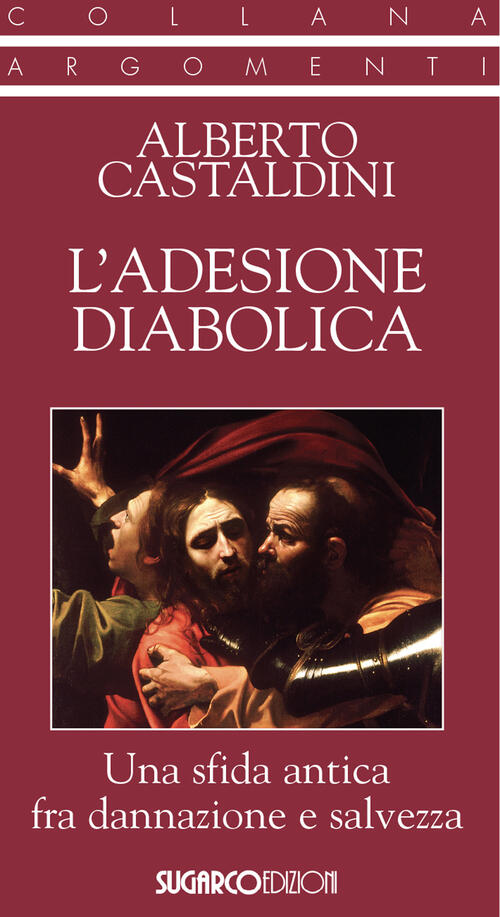 L'adesione Diabolica. Una Sfida Antica Fra Dannazione E Salvezza Alberto Casta