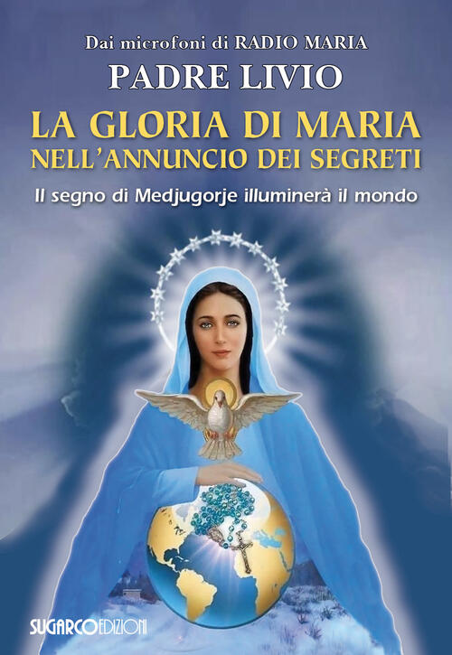 La Gloria Di Maria Nell'annuncio Dei Segreti. Il Segno Di Medjugorje Illuminer