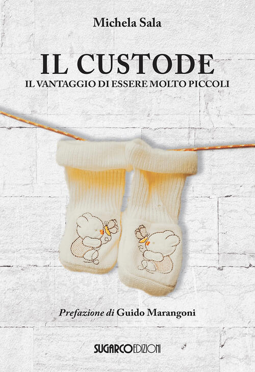 Il Custode. Il Vantaggio Di Essere Molto Piccoli Michela Sala Sugarco 2024