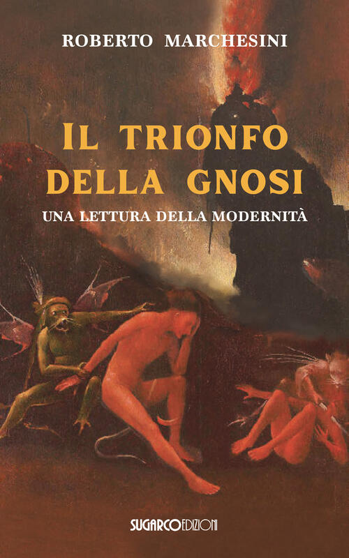 Il Trionfo Della Gnosi. Una Lettura Della Modernita Roberto Marchesini Sugarco